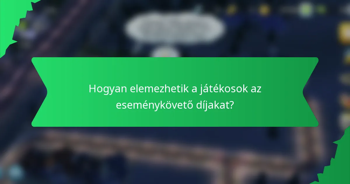 Hogyan elemezhetik a játékosok az eseménykövető díjakat?