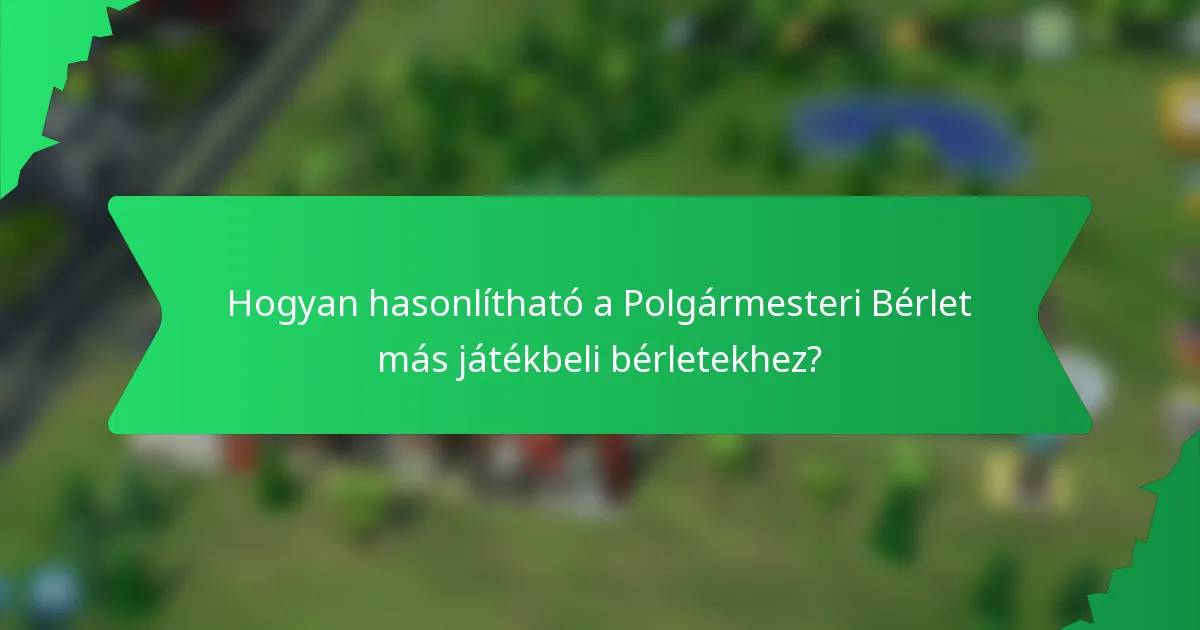 Hogyan hasonlítható a Polgármesteri Bérlet más játékbeli bérletekhez?