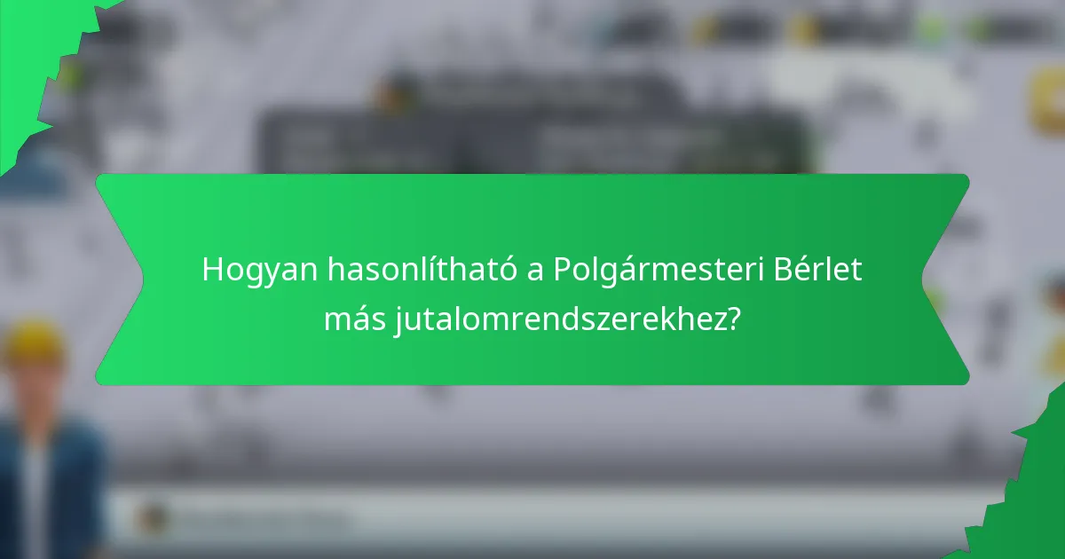 Hogyan hasonlítható a Polgármesteri Bérlet más jutalomrendszerekhez?