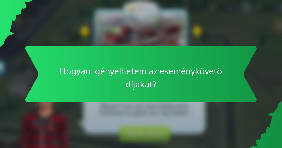 Hogyan igényelhetem az eseménykövető díjakat?