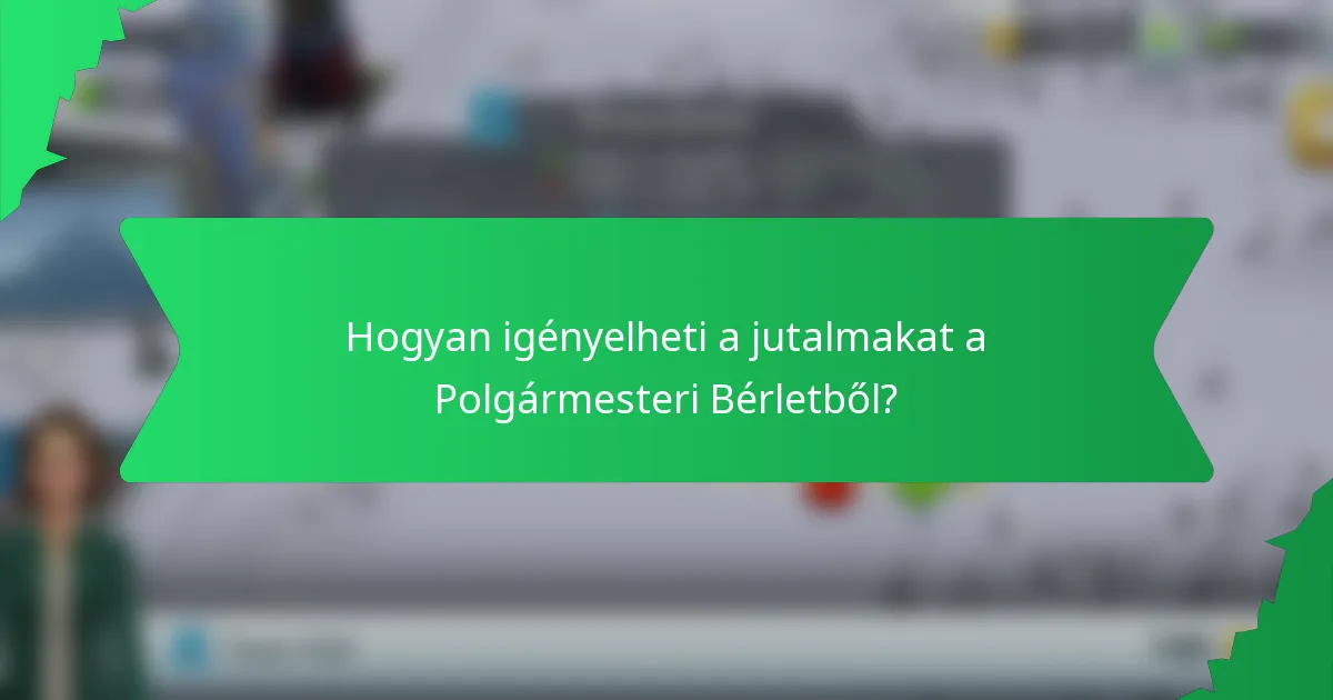 Hogyan igényelheti a jutalmakat a Polgármesteri Bérletből?