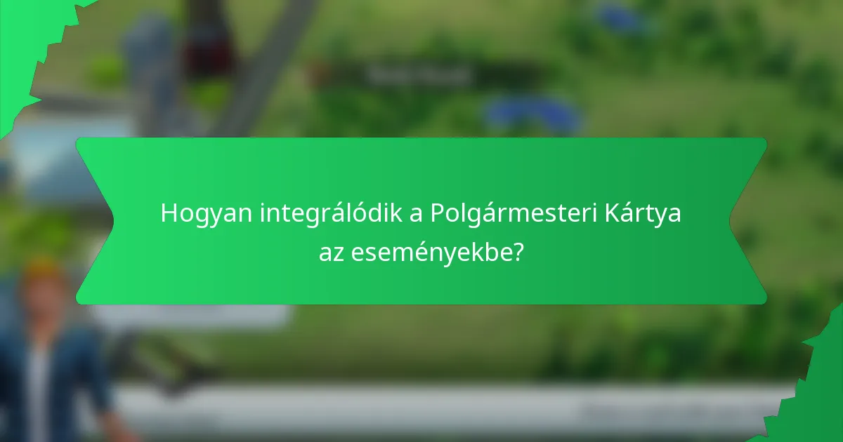 Hogyan integrálódik a Polgármesteri Kártya az eseményekbe?