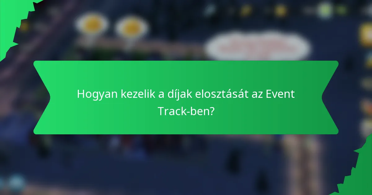 Hogyan kezelik a díjak elosztását az Event Track-ben?