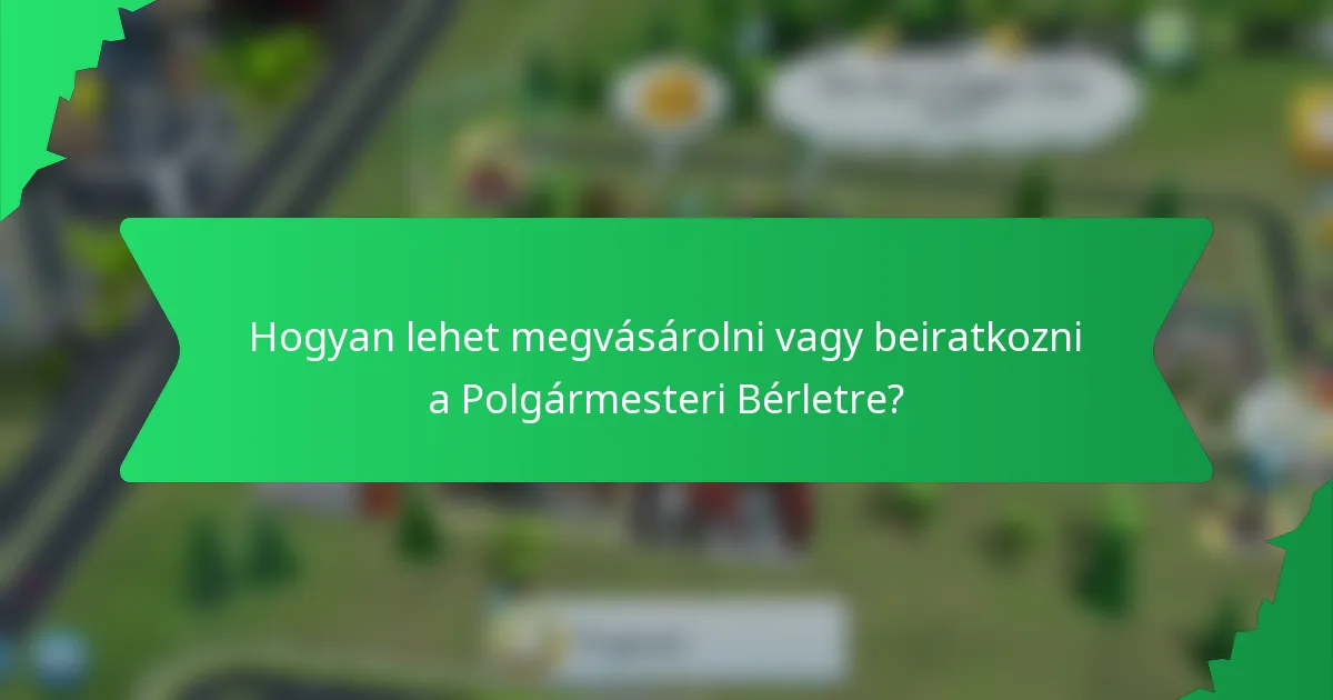 Hogyan lehet megvásárolni vagy beiratkozni a Polgármesteri Bérletre?