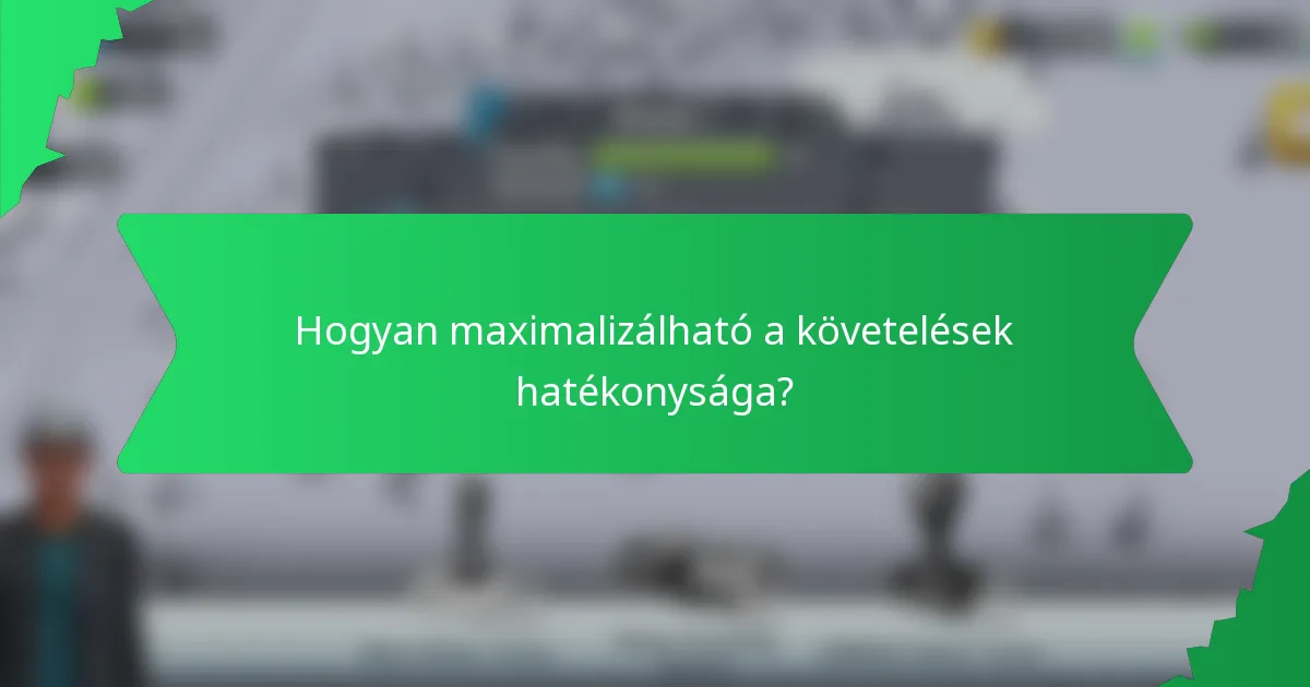 Hogyan maximalizálható a követelések hatékonysága?