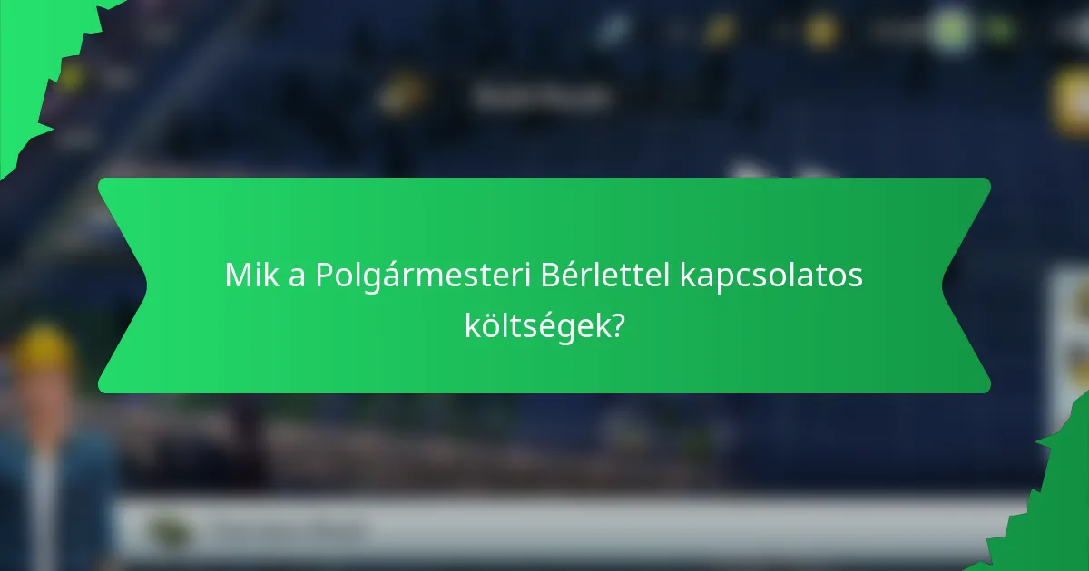 Mik a Polgármesteri Bérlettel kapcsolatos költségek?