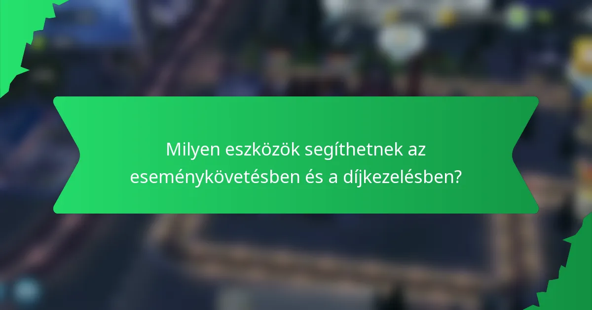 Milyen eszközök segíthetnek az eseménykövetésben és a díjkezelésben?